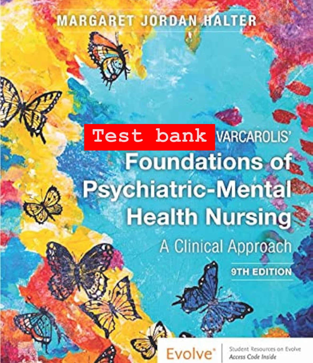 Test Bank for Varcarolis’ Foundations of Psychiatric-Mental Health Nursing: A Clinical Approach – 9th Edition (Halter)