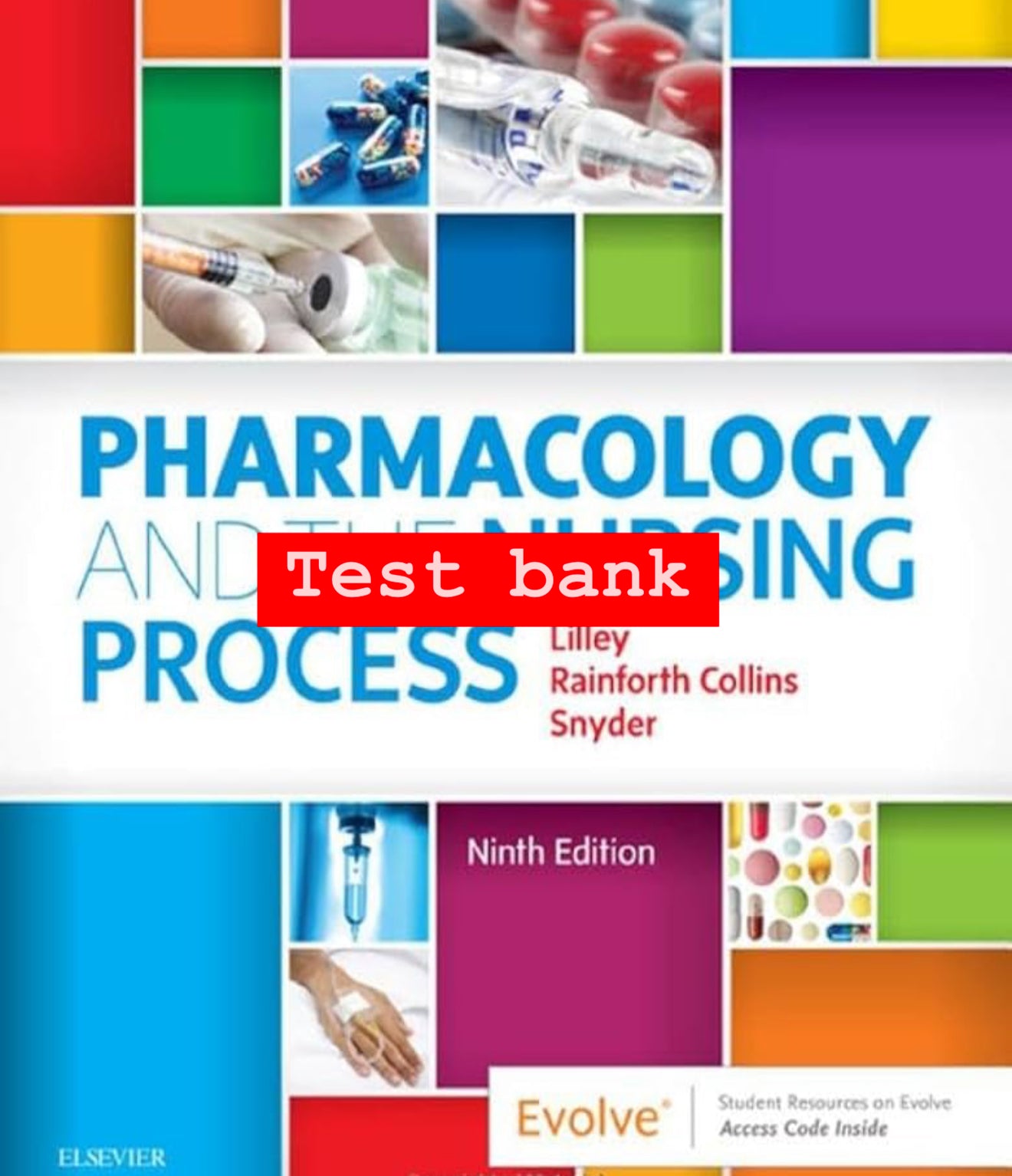 Test Bank for Pharmacology and the Nursing Process – 9th Edition (Lilley, Collins, Snyder)