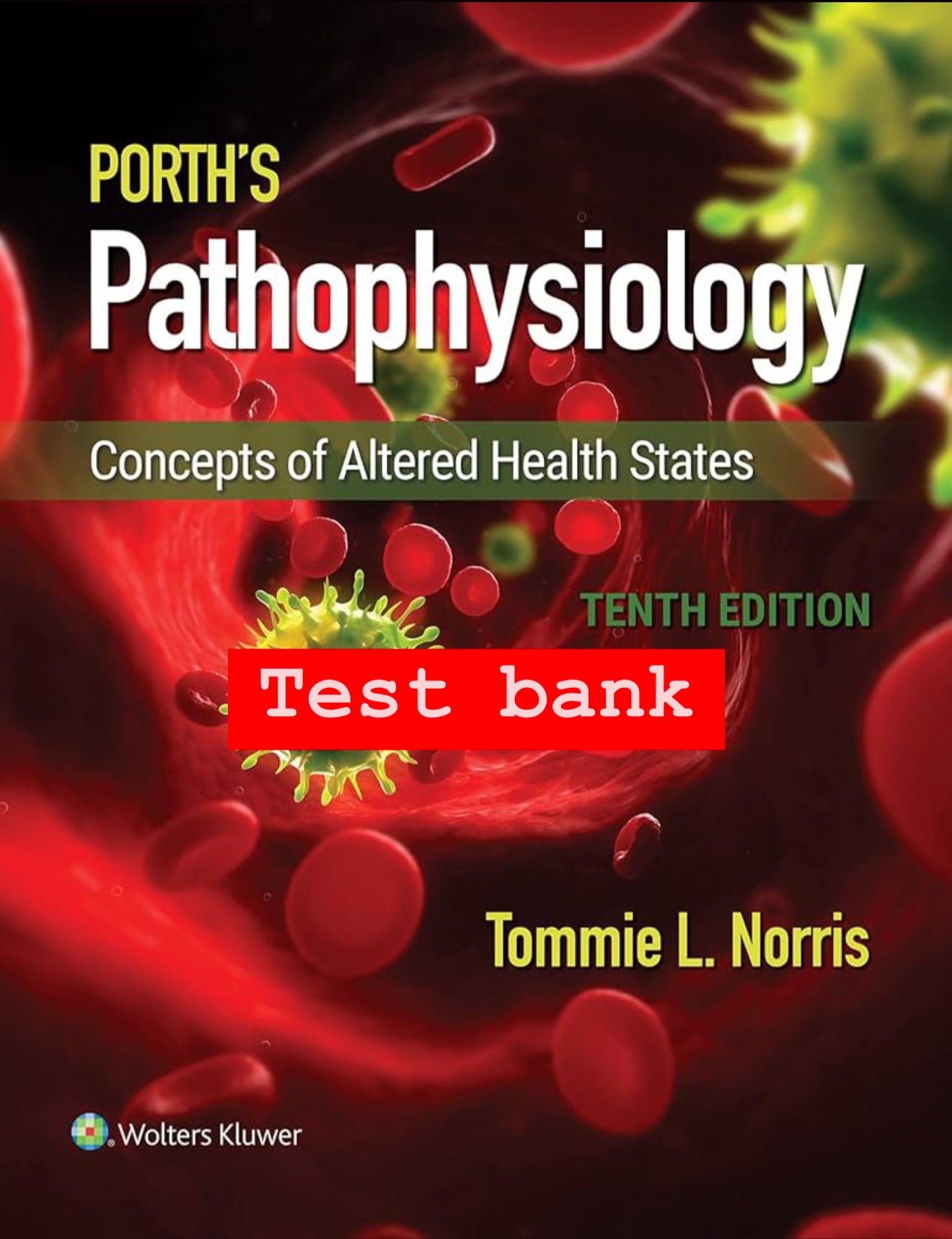 Test Bank for Porth’s Pathophysiology: Concepts of Altered Health – 10th Edition (Norris)