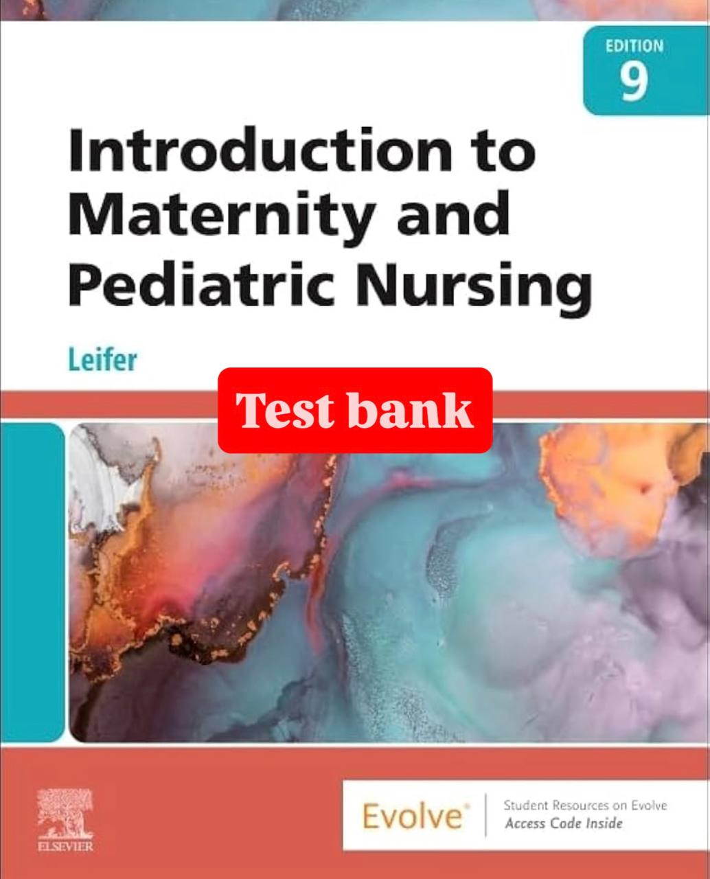 Test Bank for Introduction to Maternity and Pediatric Nursing – 9th Edition (Leifer)