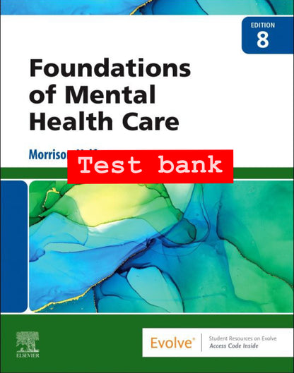 Test Bank for Foundations of Mental Health Care – 8th Edition (Morrison-Valfre)