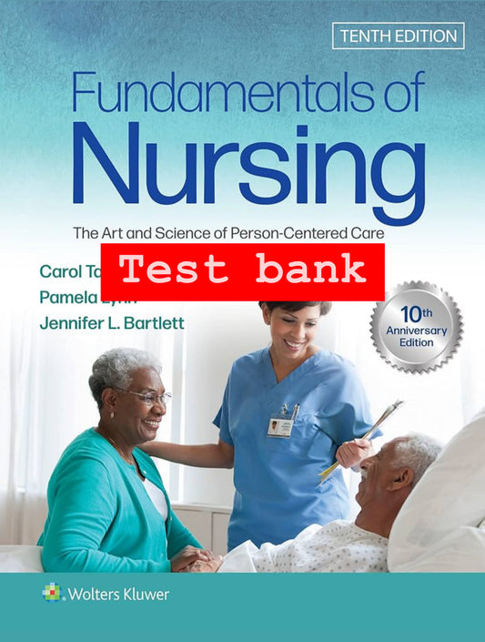 Test Bank for Fundamentals of Nursing – 10th Edition (Taylor, Lynn, Bartlett)
