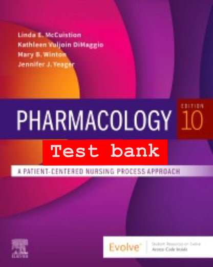 Test Bank for Pharmacology: A Patient-Centered Nursing Process Approach – 10th Edition (McCuistion)