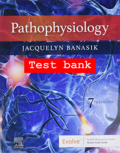 Test Bank for Pathophysiology – 7th Edition (Banasik)