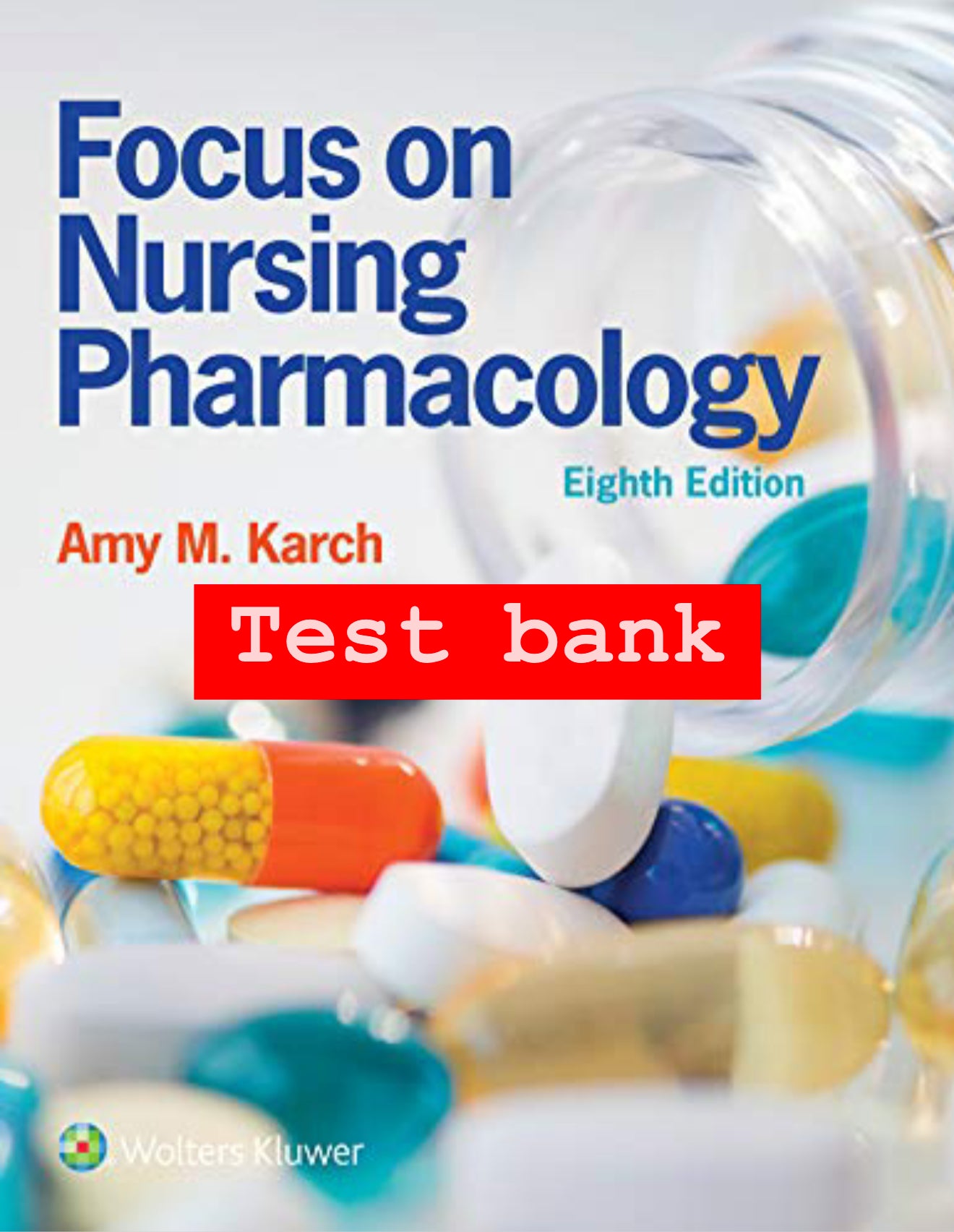 Test Bank for Focus on Nursing Pharmacology – 8th Edition (Amy M. Karch)