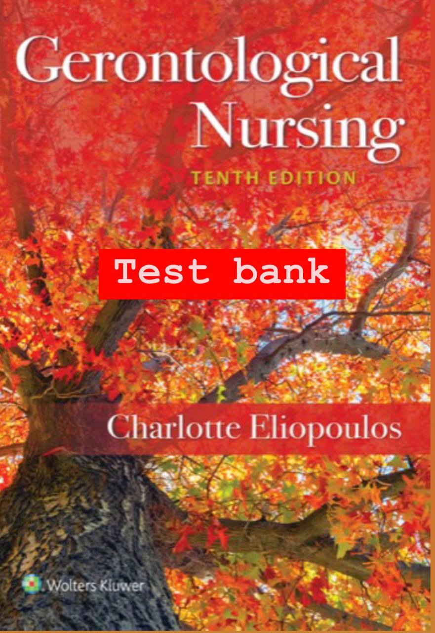 Gerontological Nursing – Test Bank (10th Edition, Eliopoulos)